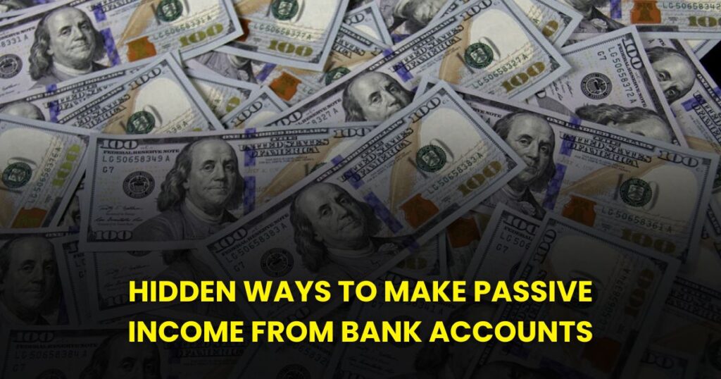 Hidden Ways to Make Passive Income from Bank Accounts