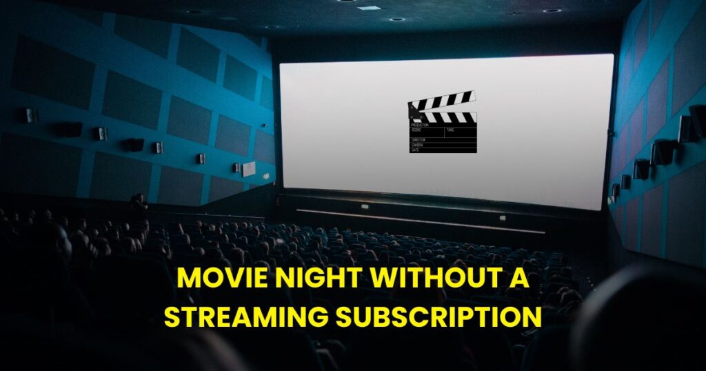 How to Host a Movie Night Without a Streaming Subscription